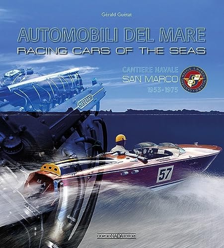 Racing Cars of the Seas: Cantiere navale San Marco 1953-1975 (Multilingual Edition)