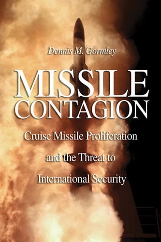 Missile Contagion: Cruise Missile Proliferation and the Threat to International Security