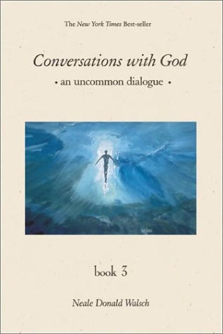 Conversations With God: An Uncommon Dialogue, Book 3