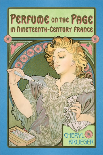 Perfume on the Page in Nineteenth-Century France (University of Toronto Romance Series)