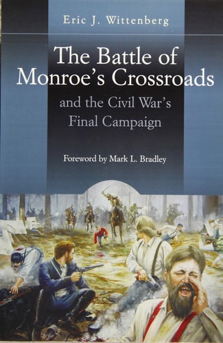 The Battle of Monroe's Crossroads: and the Civil War's Final Campaign