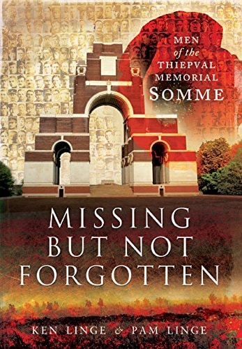 Missing But Not Forgotten: Men of the Thiepval Memorial - Somme