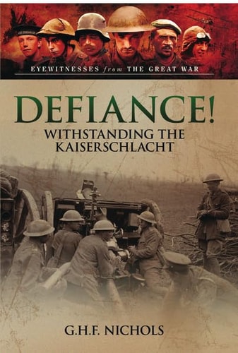 Defiance!: Withstanding the Kaiserschlacht (Eyewitness from The Great War)