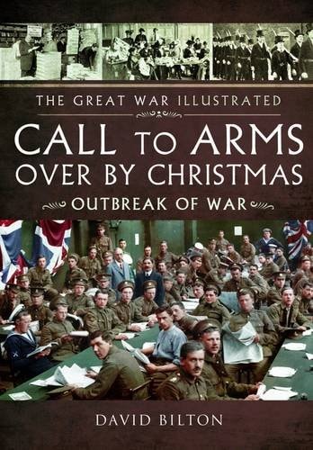 Call to Arms - Over By Christmas: Outbreak of War (The Great War Illustrated)