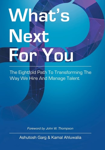 What’s Next for You: The Eightfold Path to Transforming the Way We Hire and Manage Talent