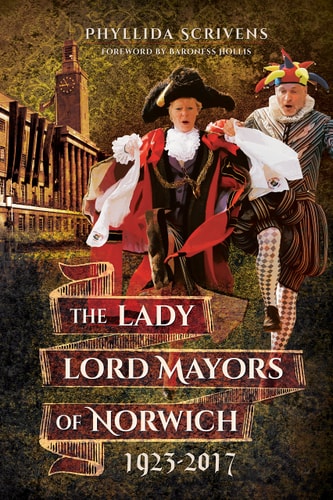 The Lady Lord Mayors of Norwich 1923–2017