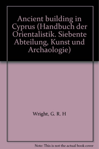 Ancient building in Cyprus (Handbuch der Orientalistik. Siebente Abteilung, Kunst und Archäologie)