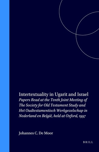 Intertextuality in Ugarit and Israel: Papers Read at the Tenth Joint Meeting of the Society for Old Testament Study and Het Oudtestamentisch ... Studiën, Old Testament Studies)