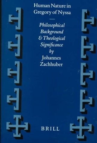Human Nature in Gregory of Nyssa: Philosophical Background and Theological Significance (Supplements to Vigiliae Christianae, V. 46) (Vigiliae Christianae, Supplements)
