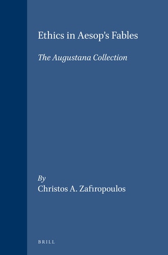Ethics in Aesop's Fables: The Augustana Collection (Mnemosyne, Bibliotheca Classica Batava Supplementum)