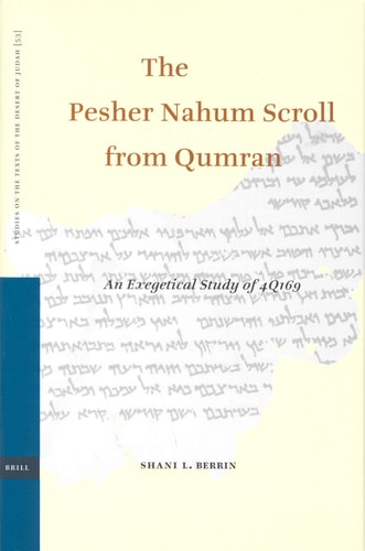 The Pesher Nahum Scroll from Qumran: An Exegetical Study of 4Q169 (Studies of the Texts of Thedesert of Judah, Vol. 53) (Studies on the Texts of the Desert of Judah)