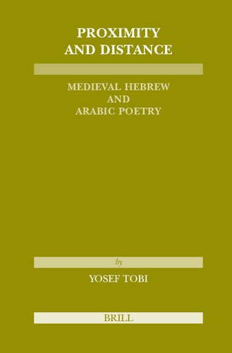 Proximity and Distance: Medieval Hebrew and Arabic Poetry (Études Sur Le Judaïsme Médiéval) (English, Hebrew and Arabic Edition)