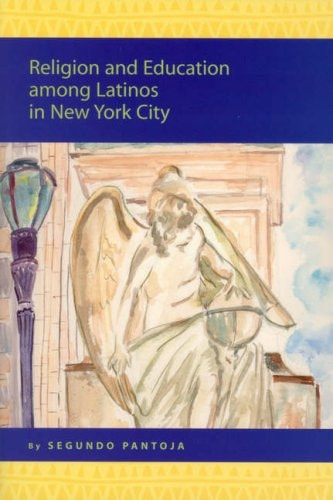 Religion and Education among Latinos in New York City (Religion in the Americas Series 3) (Religion in the Americas Series, V. 3)