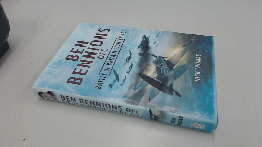Ben Bennions DFC: Battle of Britain Fighter Ace