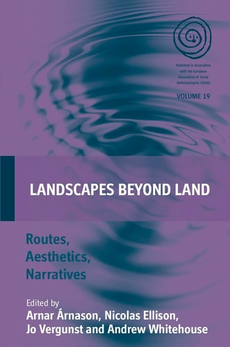 Landscapes Beyond Land: Routes, Aesthetics, Narratives (EASA Series, 19)