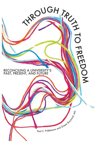Through Truth to Freedom: Reconciling a University's Past, Present, and Future