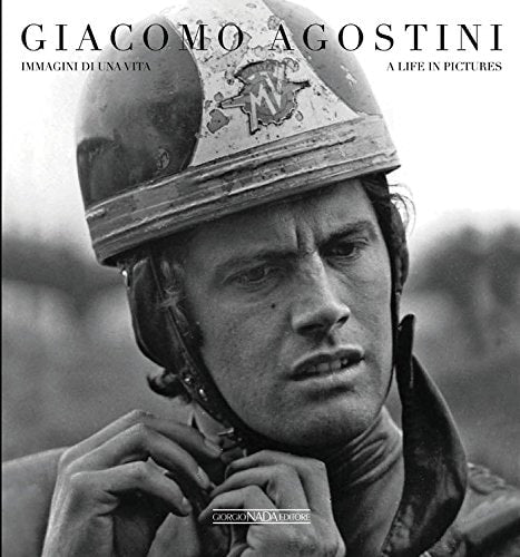 Giacomo Agostini: Immagini di una vita/A life in pictures (Multilingual Edition)