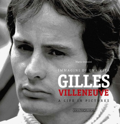 Gilles Villeneuve: Immagini di una vita / A life in pictures (Multilingual Edition)