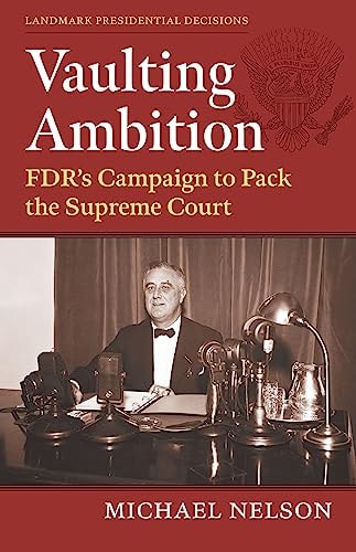 Vaulting Ambition: FDR's Campaign to Pack the Supreme Court (Landmark Presidential Decisions)