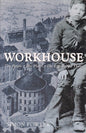 Workhouse: The People - The Places - The Life Behind Doors