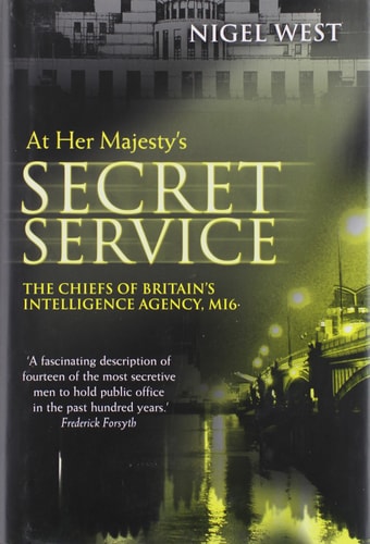 At Her Majesty's Service: The Chiefs of Britain's Intelligence Agency, MI6
