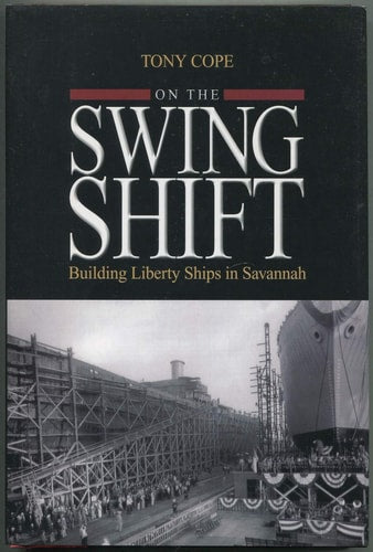 On the Swing Shift: Building Liberty Ships in Savannah