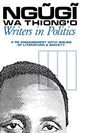 Writers in Politics: A Re-engagement with Issues of Literature and Society (Studies in African Literature)