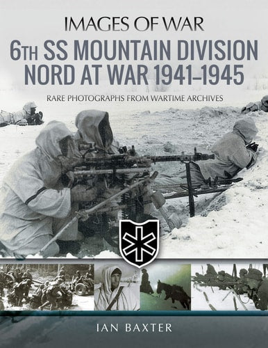 6th SS Mountain Division Nord at War 1941-1945 (Images of War)