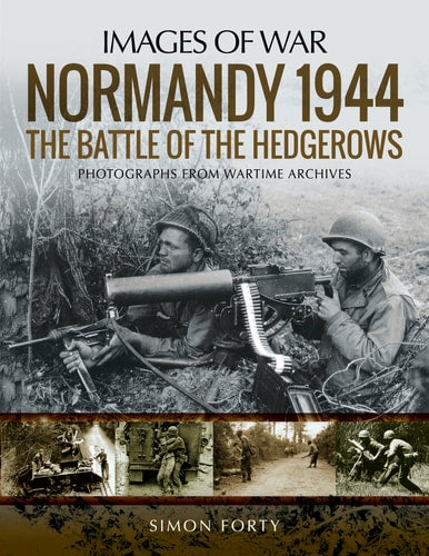 Normandy 1944: The Battle of the Hedgerows (Images of War)