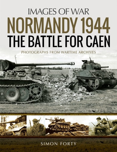 Normandy 1944: The Battle for Caen (Images of War)