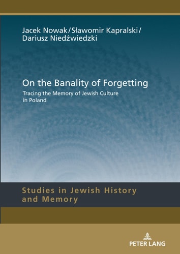 On the Banality of Forgetting (Studies in Jewish History and Memory)