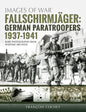 Fallschirmjäger: Volume 1 - German Paratroopers, 1937–1941 (Images of War)