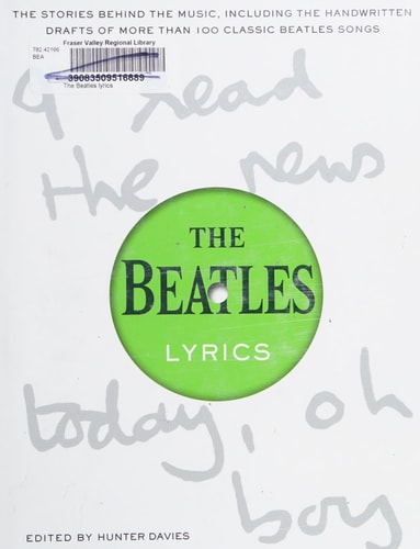 The Beatles Lyrics: The Stories Behind the Music, Including the Handwritten Drafts of More Than 100 Classic Beatles Songs
