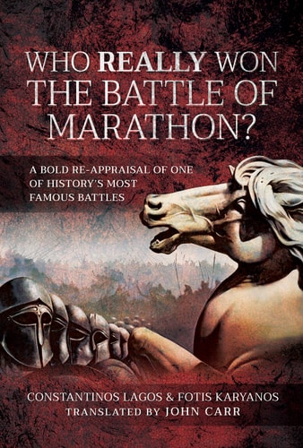 Who Really Won the Battle of Marathon?: A bold re-appraisal of one of history’s most famous battles