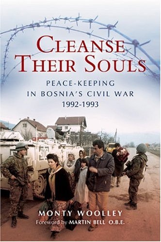 Cleanse Their Souls: Peace Keeping and War Fighting in Bosnia 1992-1993