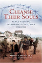 Cleanse Their Souls: Peace Keeping and War Fighting in Bosnia 1992-1993