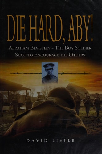 Die Hard, Aby!: Abraham Bevistein - The Boy Soldier Shot to Encourage the Others
