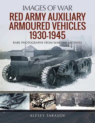 Red Army Auxiliary Armoured Vehicles, 1930–1945 (Images of War)
