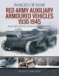 Red Army Auxiliary Armoured Vehicles, 1930–1945 (Images of War)