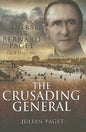 The Crusading General: The Life of General Sir Bernard Paget GCB DSO MC