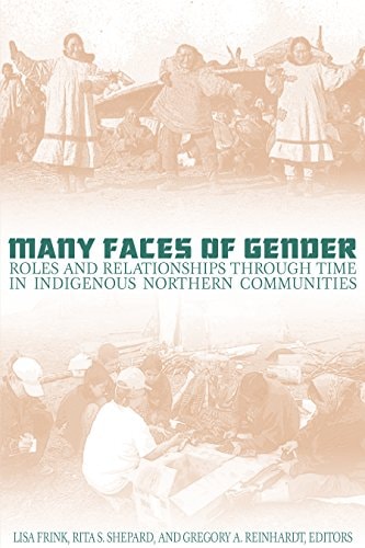 Many Faces of Gender: Roles and Relationships through Time in Indigenous Northern Communities (Northern Lights, 2)