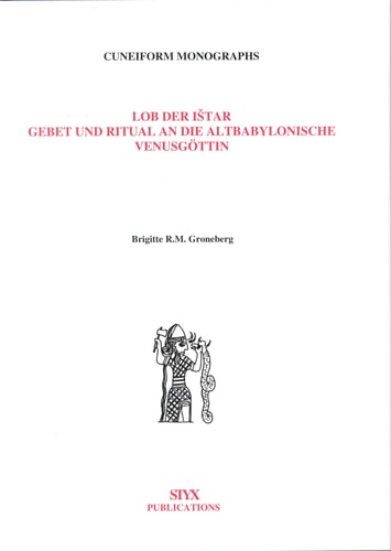 Lob Der Istar: Gebet Und Ritual an Die Altbabylonische Venusgottin (Cuneiform Monographs, 8) (German Edition)