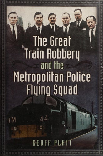 The Great Train Robbery and the Metropolitan Police Flying Squad