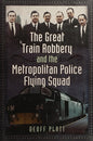 The Great Train Robbery and the Metropolitan Police Flying Squad