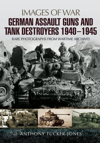 German Assault Guns and Tank Destroyers 1940 - 1945 (Images Of War)