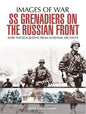 SS Grenadiers on The Russian Front (Images of War)