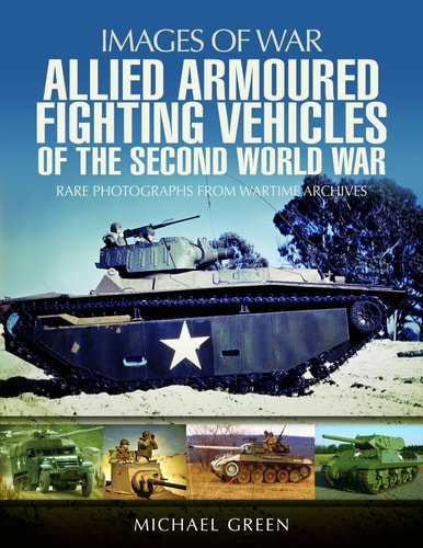 Allied Armoured Fighting Vehicles of the Second World War (Images of War)