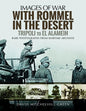 With Rommel in the Desert: Tripoli to El Alamein (Images of War)