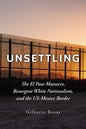 Unsettling: The El Paso Massacre, Resurgent White Nationalism, and the US-Mexico Border (No DJ)
