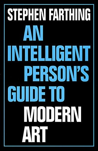 An Intelligent Person's Guide to Modern Art